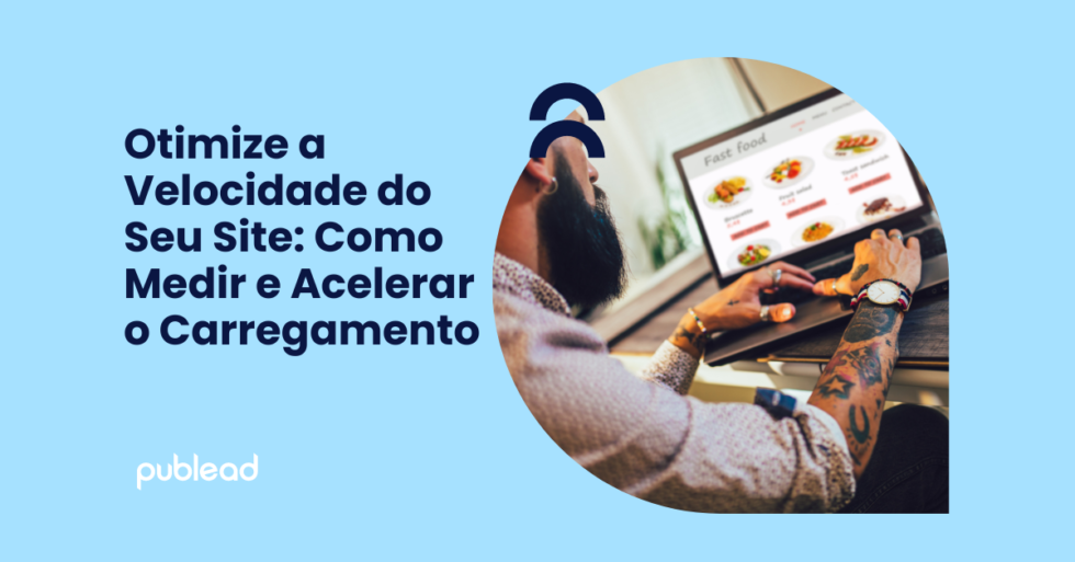 Otimize a Velocidade do Seu Site: Como Medir e Acelerar o Carregamento