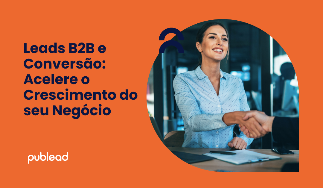 Leads B2B e Conversão: Impulsione seu Negócio